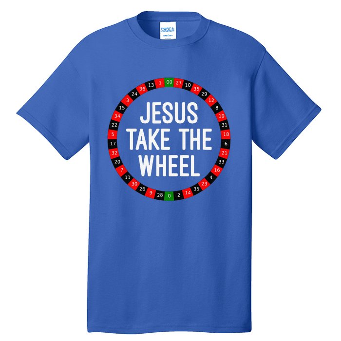 Jesus Take The Wheel Roulette Wheel Gambling Tall T-Shirt