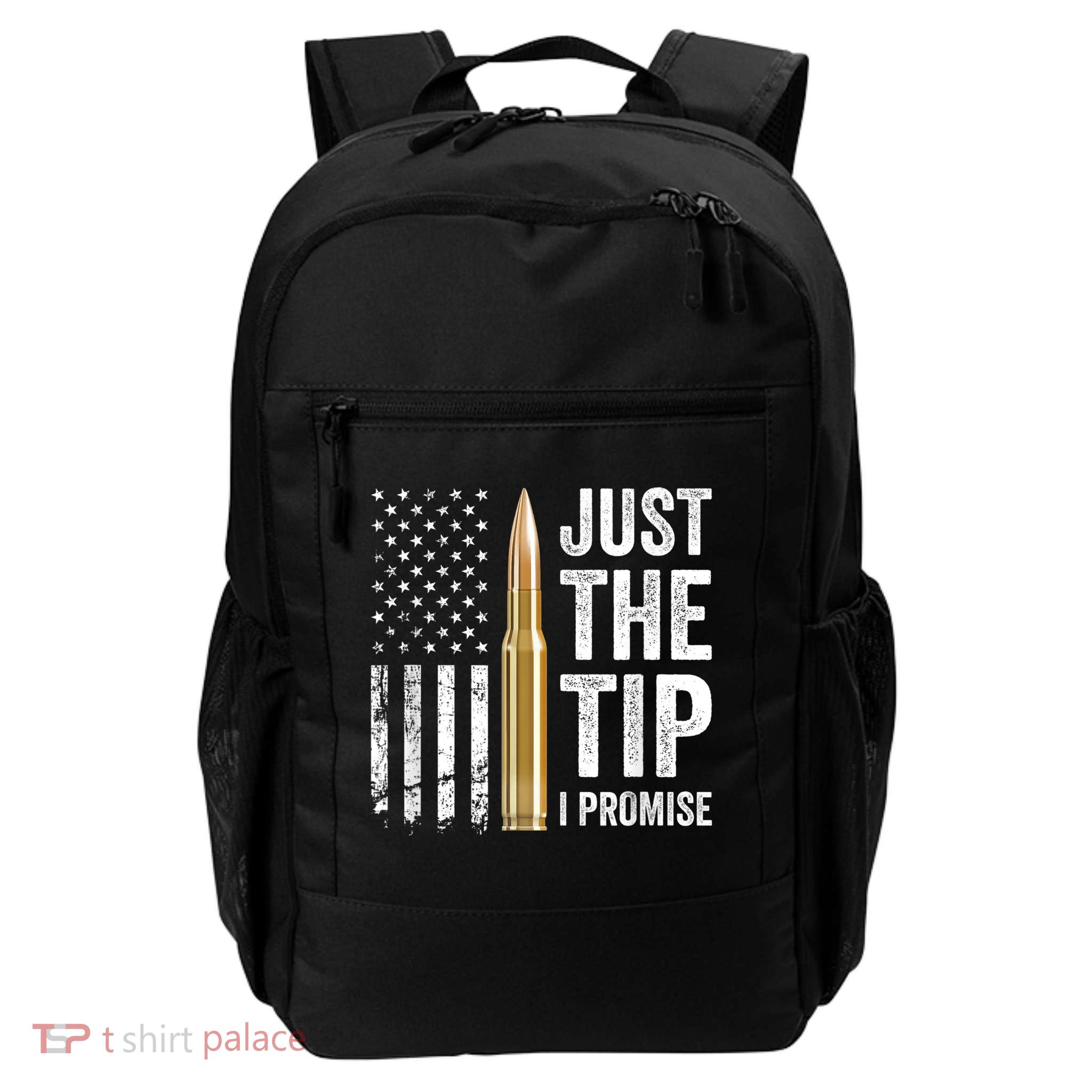 Just The Tip I Promise Funny Gun Owner Pro Guns USA Flag Backpack