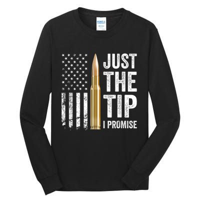 Just The Tip I Promise Funny Gun Owner Pro Guns USA Flag Tall Long Sleeve T-Shirt