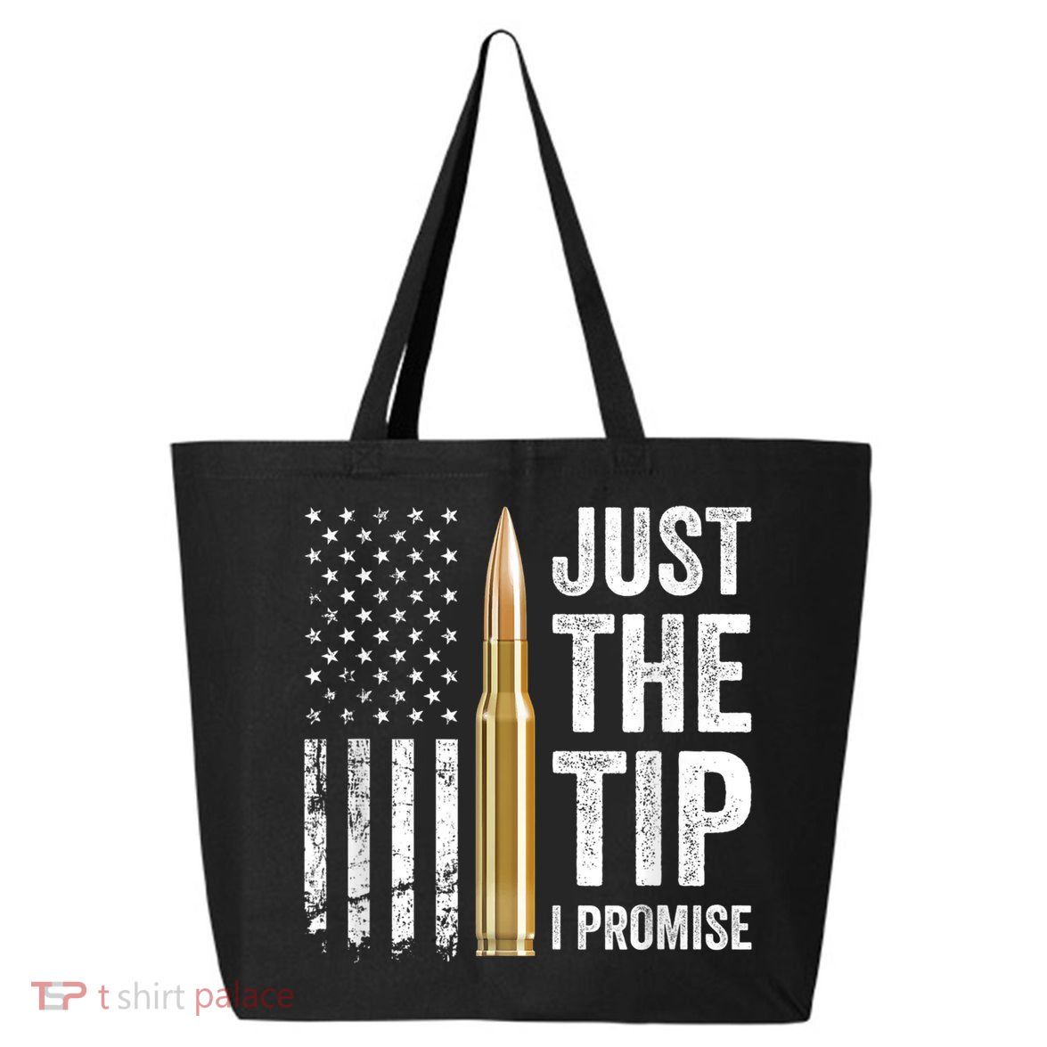Just The Tip I Promise Funny Gun Owner Pro Guns USA Flag 25L Jumbo Tote