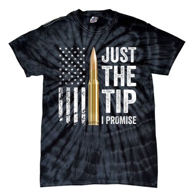 Just The Tip I Promise Funny Gun Owner Pro Guns USA Flag Tie-Dye T-Shirt