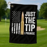 Just The Tip I Promise Funny Gun Owner Pro Guns USA Flag Golf Towel