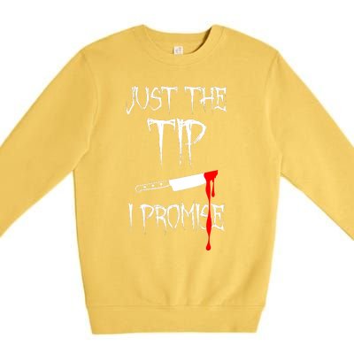 Just The Tip I Promise Funny Bloody Halloween Knife Premium Crewneck Sweatshirt