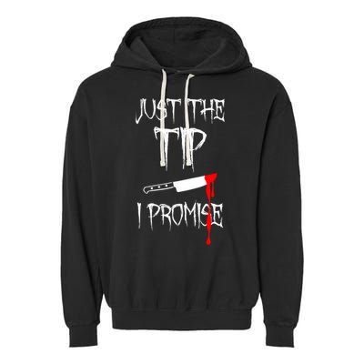 Just The Tip I Promise Funny Bloody Halloween Knife Garment-Dyed Fleece Hoodie