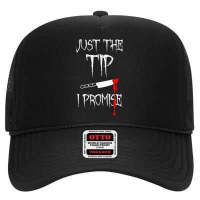 Just The Tip I Promise Funny Bloody Halloween Knife High Crown Mesh Back Trucker Hat