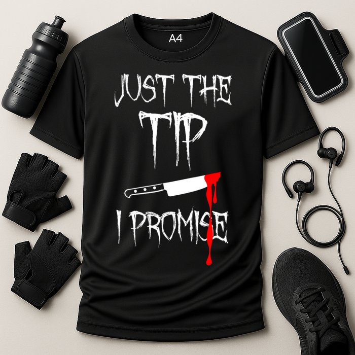 Just The Tip I Promise Funny Bloody Halloween Knife Cooling Performance Crew T-Shirt