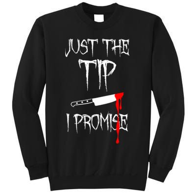 Just The Tip I Promise Funny Bloody Halloween Knife Sweatshirt