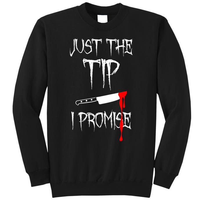 Just The Tip I Promise Funny Bloody Halloween Knife Sweatshirt