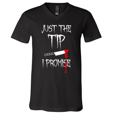 Just The Tip I Promise Funny Bloody Halloween Knife V-Neck T-Shirt