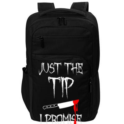 Just The Tip I Promise Funny Bloody Halloween Knife Impact Tech Backpack