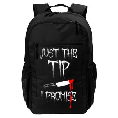 Just The Tip I Promise Funny Bloody Halloween Knife Daily Commute Backpack