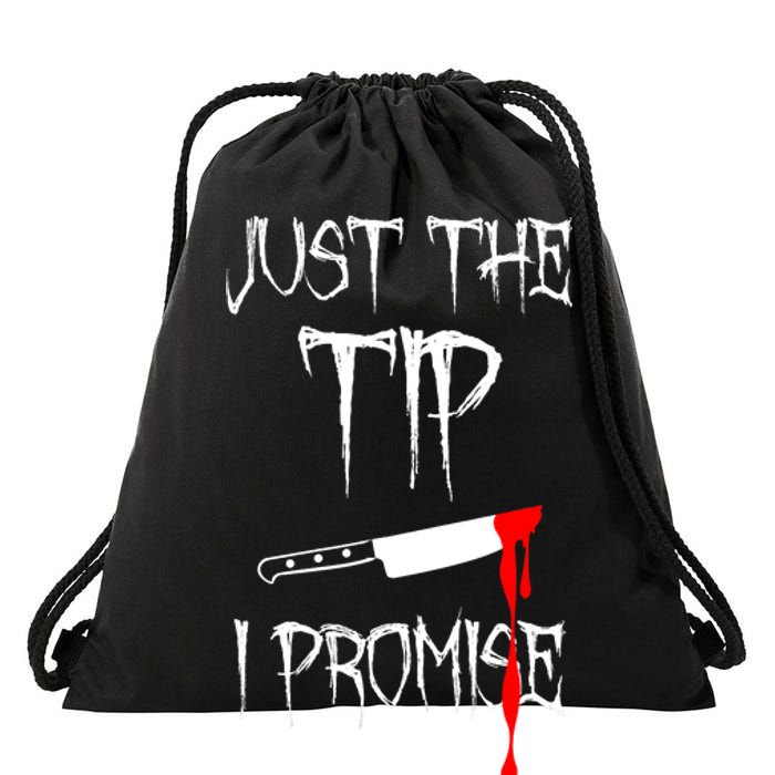 Just The Tip I Promise Funny Bloody Halloween Knife Drawstring Bag