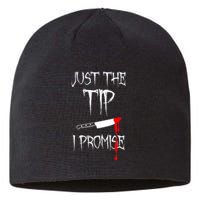 Just The Tip I Promise Funny Bloody Halloween Knife Sustainable Beanie