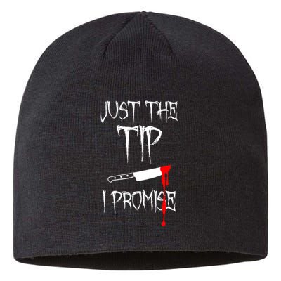 Just The Tip I Promise Funny Bloody Halloween Knife Sustainable Beanie