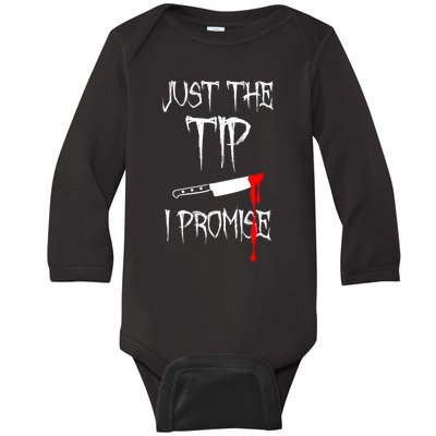 Just The Tip I Promise Funny Bloody Halloween Knife Baby Long Sleeve Bodysuit