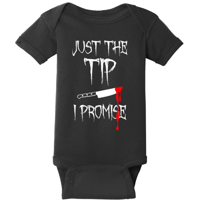 Just The Tip I Promise Funny Bloody Halloween Knife Baby Bodysuit