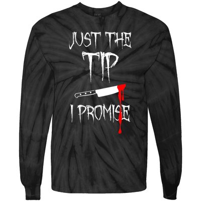 Just The Tip I Promise Funny Bloody Halloween Knife Tie-Dye Long Sleeve Shirt