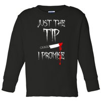 Just The Tip I Promise Funny Bloody Halloween Knife Toddler Long Sleeve Shirt