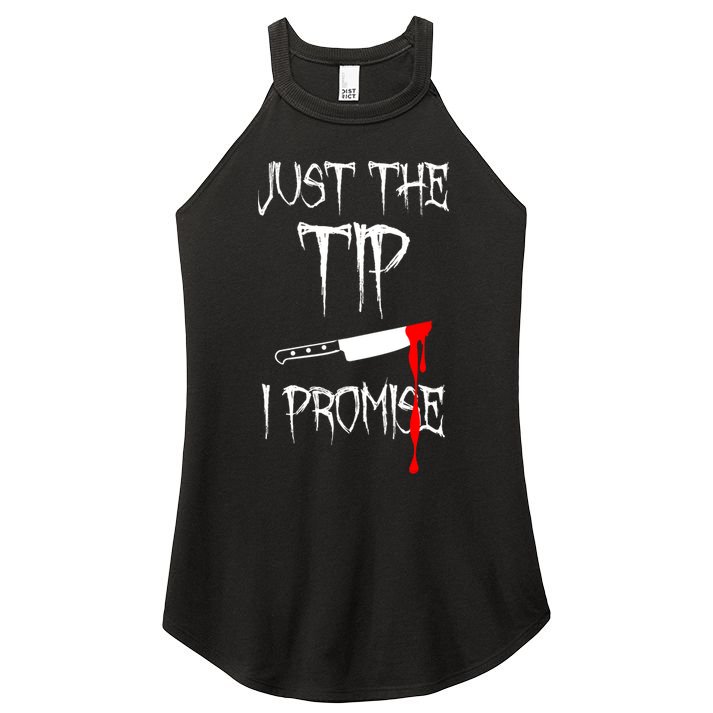 Just The Tip I Promise Funny Bloody Halloween Knife Women's Perfect Tri Rocker Tank