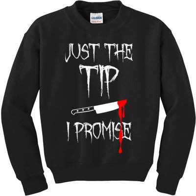 Just The Tip I Promise Funny Bloody Halloween Knife Kids Sweatshirt