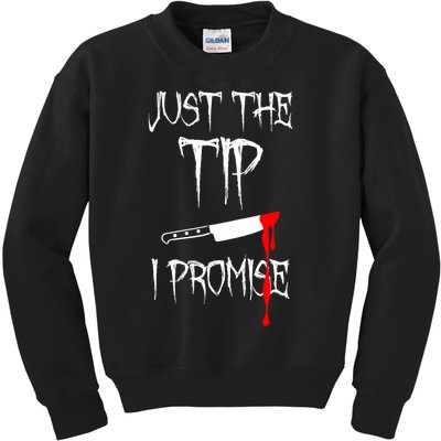 Just The Tip I Promise Funny Bloody Halloween Knife Kids Sweatshirt