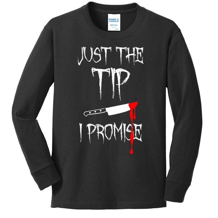 Just The Tip I Promise Funny Bloody Halloween Knife Kids Long Sleeve Shirt