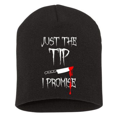 Just The Tip I Promise Funny Bloody Halloween Knife Short Acrylic Beanie