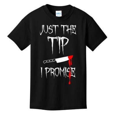 Just The Tip I Promise Funny Bloody Halloween Knife Kids T-Shirt