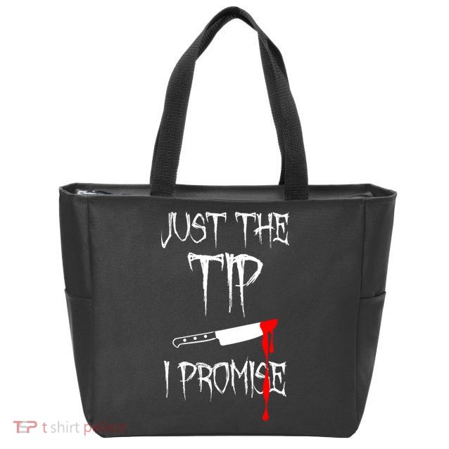 Just The Tip I Promise Funny Bloody Halloween Knife Zip Tote Bag