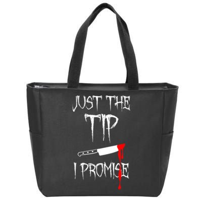 Just The Tip I Promise Funny Bloody Halloween Knife Zip Tote Bag