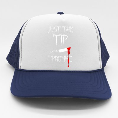 Just The Tip I Promise Funny Bloody Halloween Knife Trucker Hat