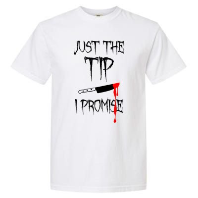 Just The Tip I Promise Funny Bloody Halloween Knife Garment-Dyed Heavyweight T-Shirt