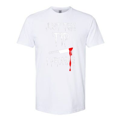 Just The Tip I Promise Funny Bloody Halloween Knife Softstyle CVC T-Shirt