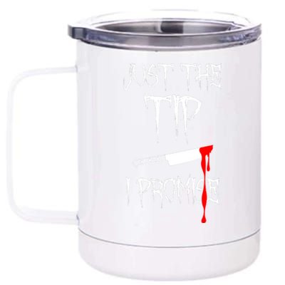 Just The Tip I Promise Funny Bloody Halloween Knife 12 oz Stainless Steel Tumbler Cup