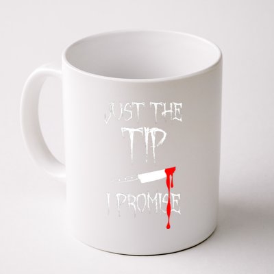 Just The Tip I Promise Funny Bloody Halloween Knife Coffee Mug