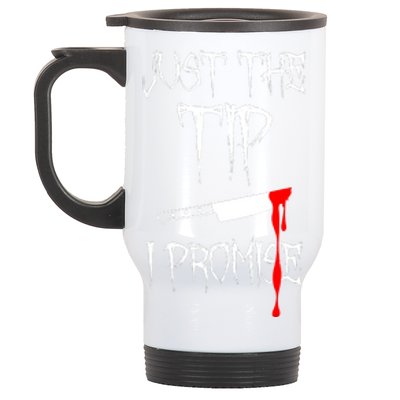 Just The Tip I Promise Funny Bloody Halloween Knife Stainless Steel Travel Mug