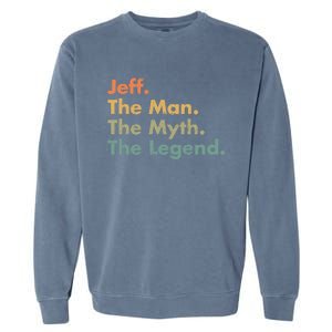 Jeff The The Myth The Legend Dad Grandpa Gift Garment-Dyed Sweatshirt