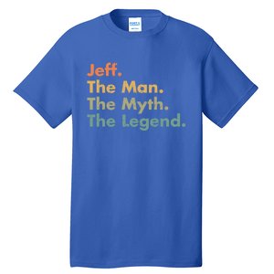 Jeff The The Myth The Legend Dad Grandpa Gift Tall T-Shirt