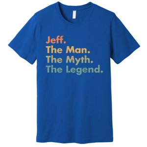 Jeff The The Myth The Legend Dad Grandpa Gift Premium T-Shirt