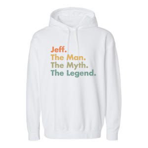 Jeff The The Myth The Legend Dad Grandpa Gift Garment-Dyed Fleece Hoodie