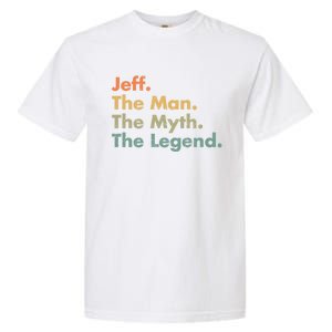 Jeff The The Myth The Legend Dad Grandpa Gift Garment-Dyed Heavyweight T-Shirt