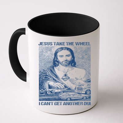Jesus Take The Wheel I Cant Get Another Dui Mug