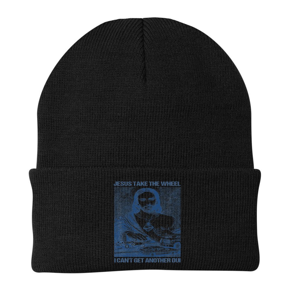 Jesus Take The Wheel I Cant Get Another Dui Beanie