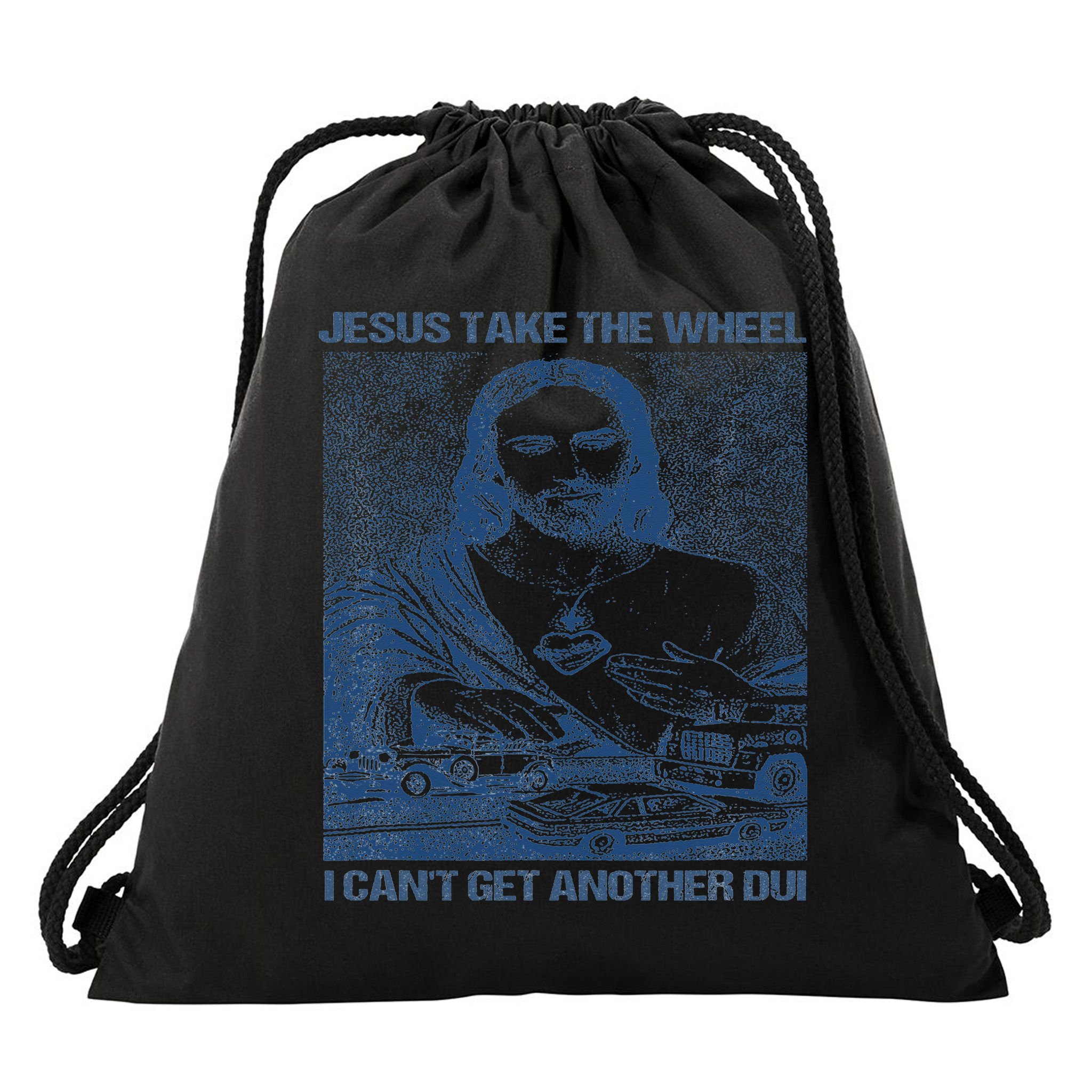 Jesus Take The Wheel I Cant Get Another Dui Drawstring Bag