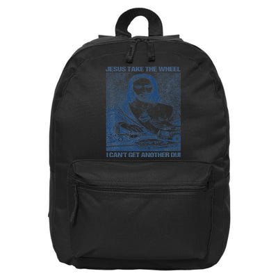 Jesus Take The Wheel I Cant Get Another Dui 16 in Basic Backpack