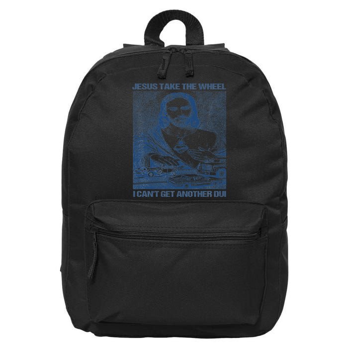 Jesus Take The Wheel I Cant Get Another Dui 16 in Basic Backpack