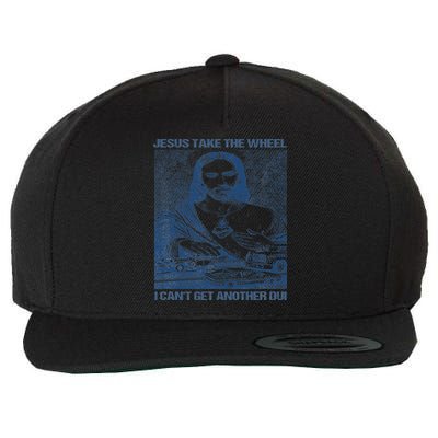 Jesus Take The Wheel I Cant Get Another Dui Wool Snapback Cap
