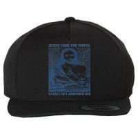 Jesus Take The Wheel I Cant Get Another Dui Wool Snapback Cap