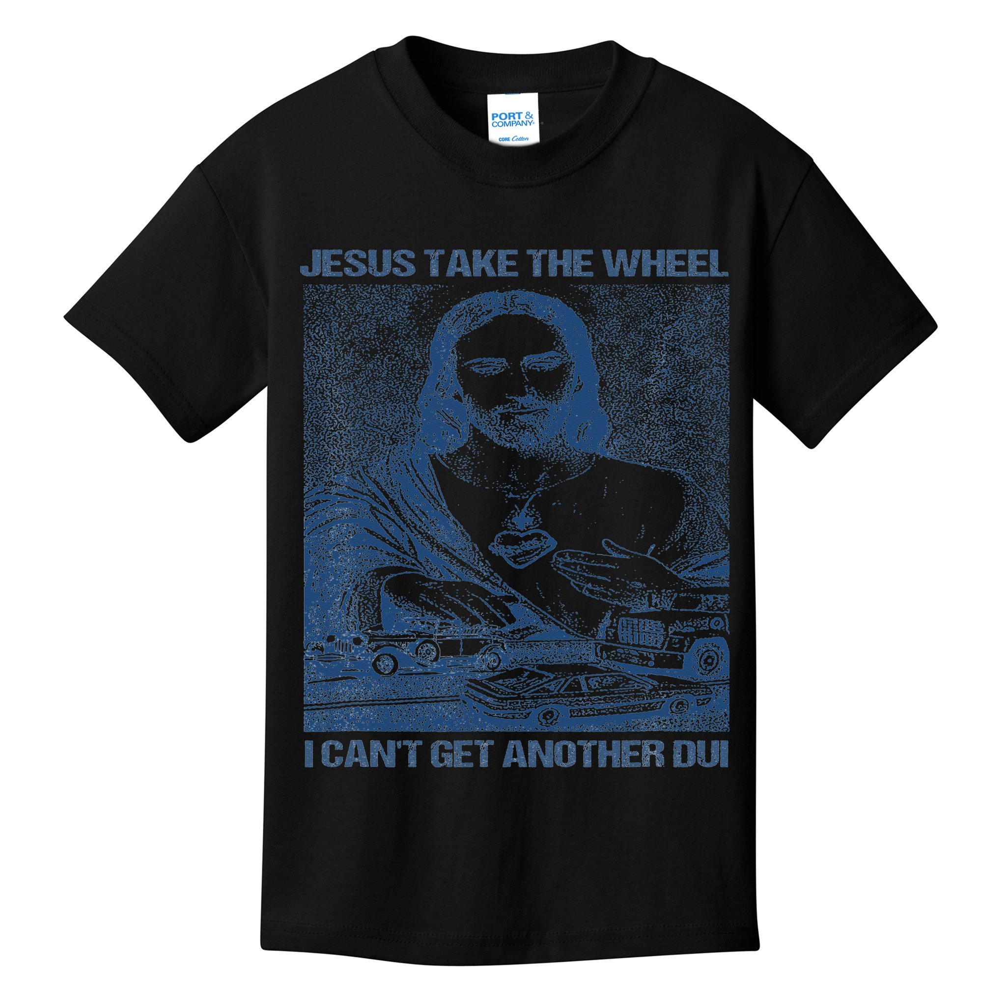 Jesus Take The Wheel I Cant Get Another Dui Kids T-Shirt
