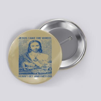 Jesus Take The Wheel I Cant Get Another Dui Button